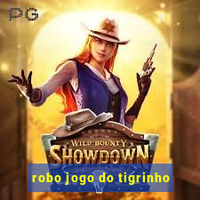 robo jogo do tigrinho